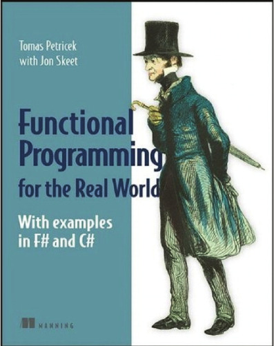 Real World Functional Programming: With Examples in F# and C#