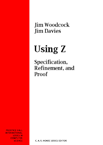 Using Z: Specification, Refinement, and Proof