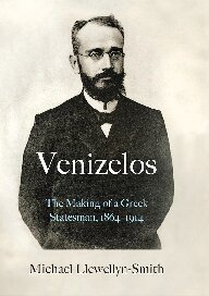 Venizelos: The Making of a Greek Statesman 1864-1914