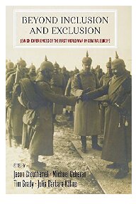 Beyond Inclusion and Exclusion: Jewish Experiences of the First World War in Central Europe