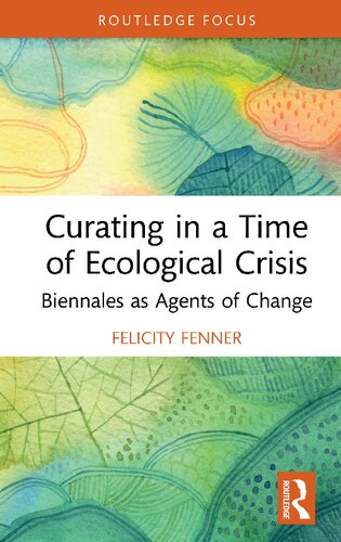 Curating in a Time of Ecological Crisis: Biennales as Agents of Change