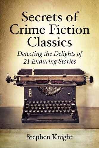 Secrets of Crime Fiction Classics: Detecting the Delights of 21 Enduring Stories