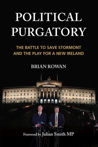 Political Purgatory: The Battle to Save Stormont and the Play for a New Ireland