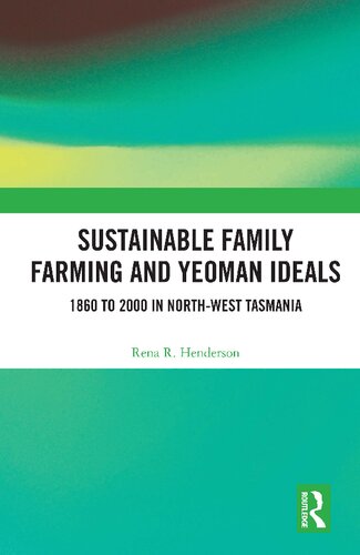 Sustainable Family Farming and Yeoman Ideals: 1860 to 2000 in North-West Tasmania