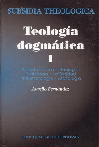Teología dogmática, I: Introducción a la teología; Cristología; La Trinidad; Pneumatología; Mariología