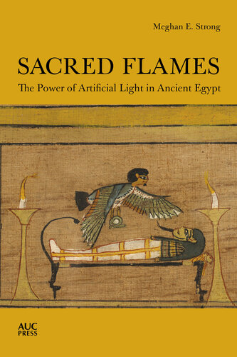 Sacred Flames: The Power of Artificial Light in Ancient Egypt