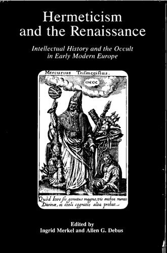 Hermeticism and the Renaissance : intellectual history and the occult in early modern Europe
