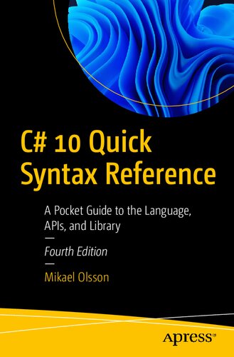 C# 10 Quick Syntax Reference: A Pocket Guide to the Language, APIs, and Library