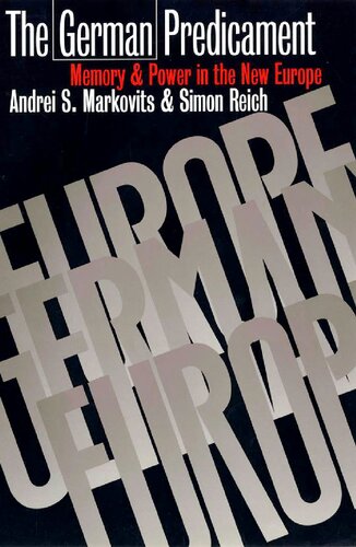 The German Predicament: Memory and Power in the New Europe