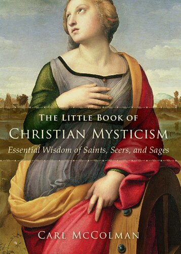 The Little Book of Christian Mysticism: Essential Wisdom of Saints, Seers, and Sages