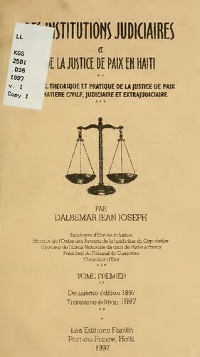 Des institutions judiciaires et de la justice de paix en Haïti: manuel théorique et pratique de la justice de paix en matière civile, judiciaire et extrajudiciaire