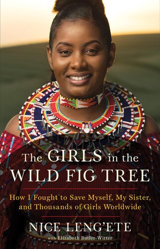 The Girls in the Wild Fig Tree - How I Fought to Save Myself, My Sister, and Thousands of Girls Worldwide