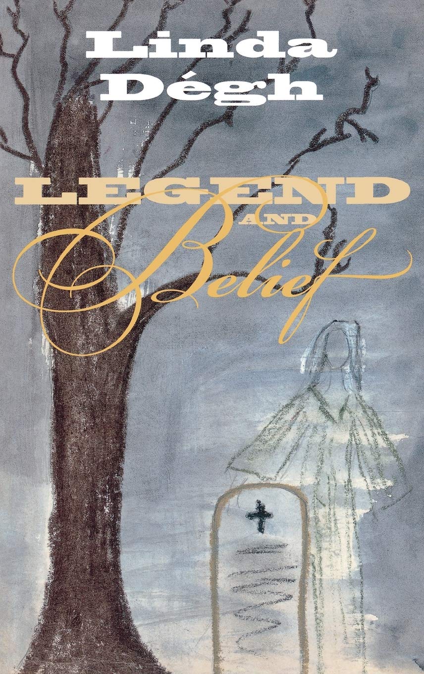 Legend and Belief: Dialectics of a Folklore Genre