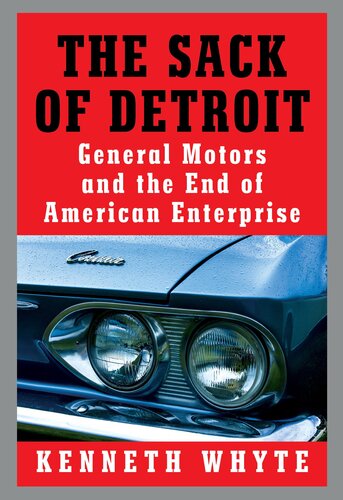 The Sack of Detroit - General Motors and the End of American Enterprise