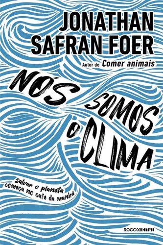 Nós somos o clima: Salvar o planeta começa no café da manhã