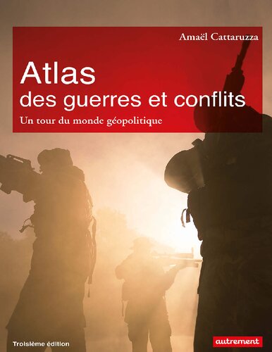 Atlas des guerres et conflits: Un tour du monde géopolitique