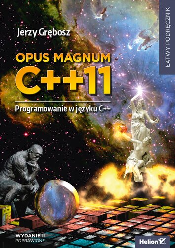Opus magnum C++ 11. Programowanie w języku C++. Wydanie II poprawione