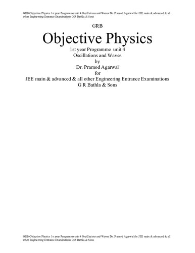 GRB Objective Physics 1st year Programme class 11 unit 4 Oscillations and Waves Dr. Pramod Agarwal for JEE main & advanced & all other Engineering Entrance Examinations G R Bathla & Sons