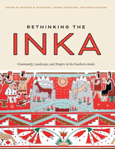 Rethinking the Inka: Community, Landscape, and Empire in the Southern Andes