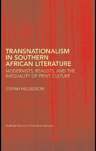 Transnationalism in Southern African Literature: Modernists, Realists, and the Inequality of Print Culture