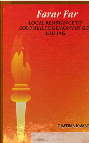 Farar far = Crossfire : local resistance to colonial hegemony in Goa, 1510-1912