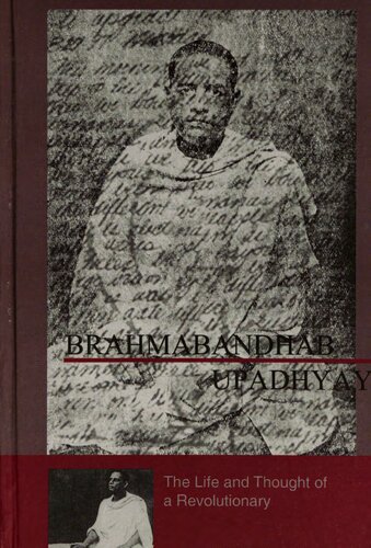 Brahmabandhab Upadhyay : the life and thought of a revolutionary