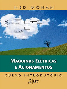 Máquinas Elétricas e Acionamentos - Curso Introdutório