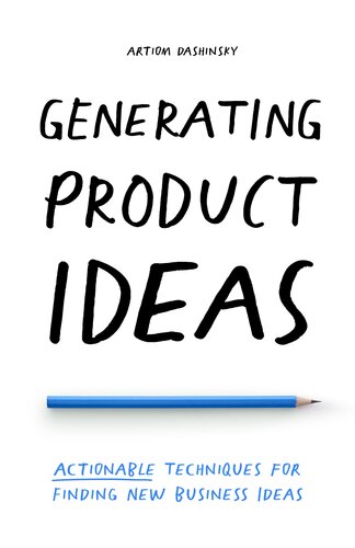 Generating Product Ideas — Actionable Techniques for Finding New Business Ideas