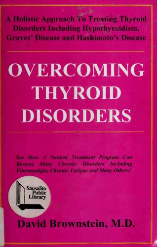 Overcoming Thyroid Disorders : Iodine holistic program to treat Hypothyroidism, Hashimoto's Disease, Graves" Disease, Chronic Fatigue Syndrome, Fibromyalgia