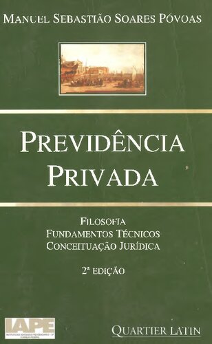 Previdência Privada - Filosofia, Fundamentos Técnicos e Conceituação Jurídica