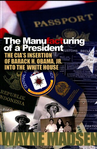 The Manufacturing of a President: The CIA's Insertion of Barack H. Obama, Jr. Into the White House