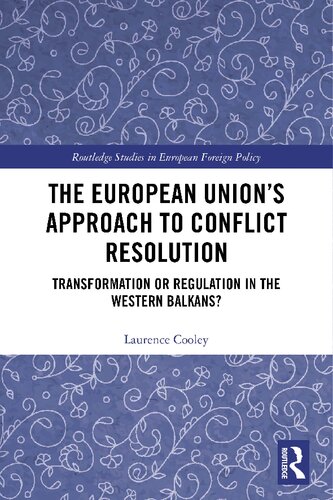 The European Union’s Approach to Conflict Resolution: Transformation or Regulation in the Western Balkans?
