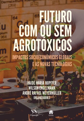 Futuro com ou sem agrotóxicos: impactos socioeconômicos globais e as novas tecnologias
