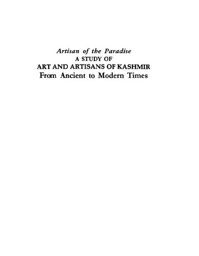 Artisan of the paradise : art and artisans of Kashmir, from ancient to modern times