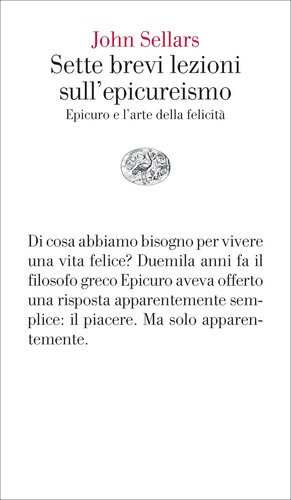 Sette brevi lezioni sull'epicureismo. Epicuro e l'arte della felicità