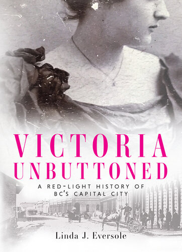 Victoria Unbuttoned: A Red-Light History of BC’s Capital City