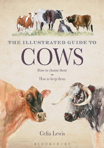 The illustrated guide to cows : how to choose them, how to keep them