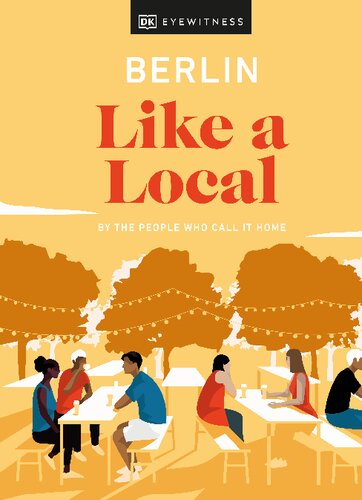 Berlin Like a Local: By the People Who Call It Home (Travel Guide)