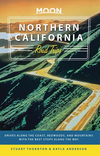 Moon Northern California Road Trips: Drives along the Coast, Redwoods, and Mountains with the Best Stops along the Way (Travel Guide)