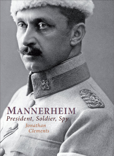 Mannerheim - President, Solider, Spy