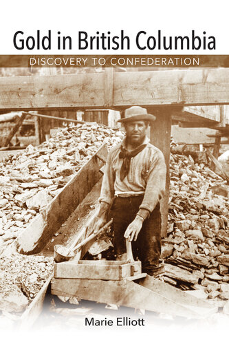 Gold in British Columbia - Discovery to Confederation