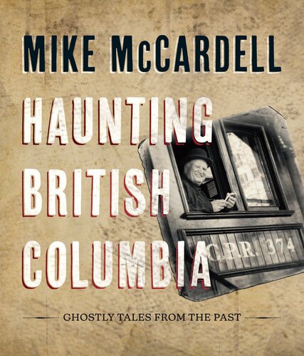Haunting British Columbia - Ghostly Tales from the Past