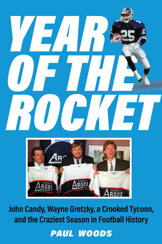 Year of the Rocket - John Candy, Wayne Gretzky, a Crooked Tycoon, and the Craziest Season in Football History