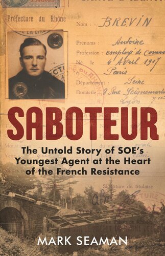Saboteur - The Untold Story of SOE’s Youngest Agent at the Heart of the French Resistance