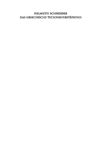 Das griechische Technikverständnis: von den Epen Homers bis zu den Anfängen der Technologischen Fachliteratur