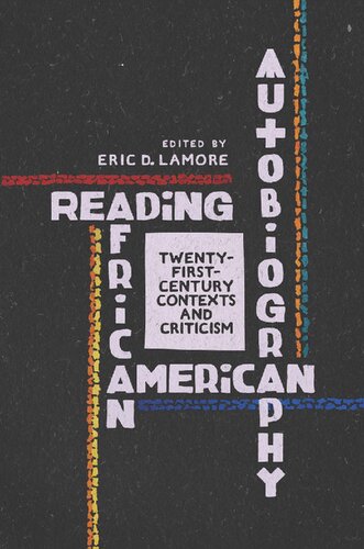Reading African American Autobiography: Twenty-First-Century Contexts and Criticism