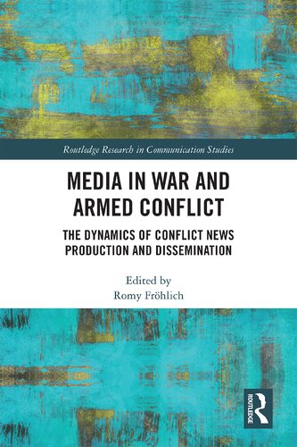 Media in War and Armed Conflict: Dynamics of Conflict News Production and Dissemination