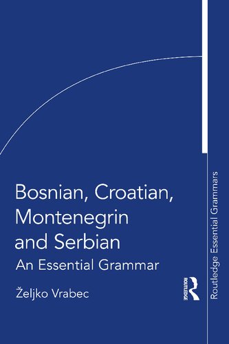 Bosnian, Croatian, Montenegrin and Serbian: An Essential Grammar