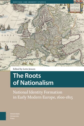 The Roots Of Nationalism: National Identity Formation In Early Modern Europe, 1600-1815