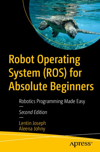 Robot Operating System (ROS) for Absolute Beginners: Robotics Programming Made Easy